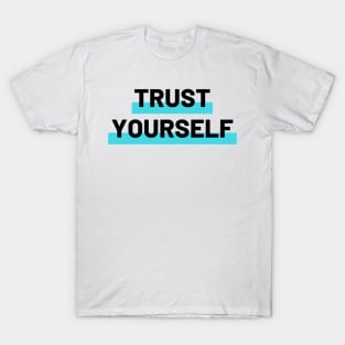 Trust Yourself T-Shirt